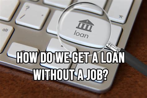 Is It Possible To Get A Loan Without A Job